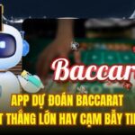 App Dự Đoán Baccarat | Bí Mật Thắng Lớn Hay Cạm Bẫy Tinh Vi?